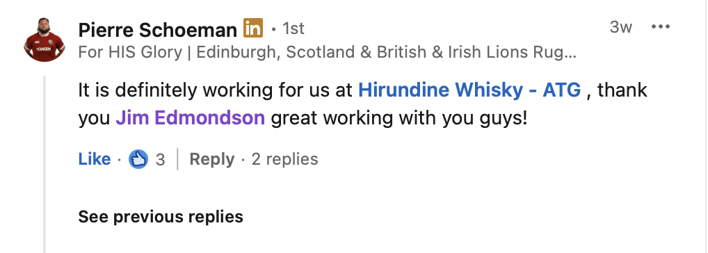 Pierre Schoeman, Edinburgh and British & Irish Lions rugby player, on LinkedIn: “It is definitely working for us at Hirundine Whisky - ATG, thank you Jim Edmondson great working with you guys!”